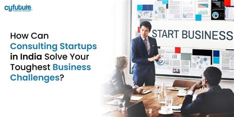 Unlock Success: Consulting Startups in India Solve Challenges - Cyfuture 