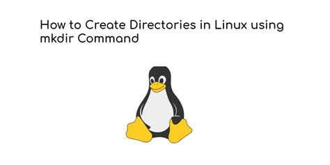 How To Create Directories In Linux Using Mkdir Command Example