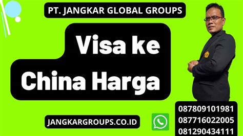 Visa Ke China Harga Jangkar Global Groups