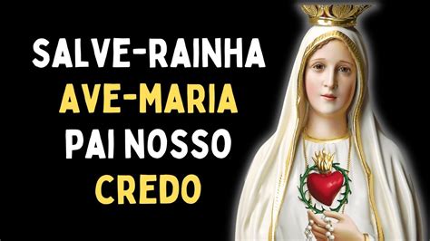 Salve Rainha Ave Maria Pai Nosso Credo Amado Deus Momento De