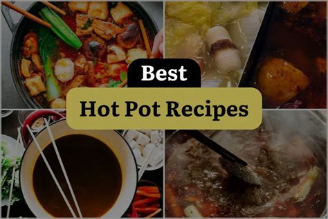 18 Hot Pot Recipes Thatll Make Your Taste Buds Sizzle Dinewithdrinks