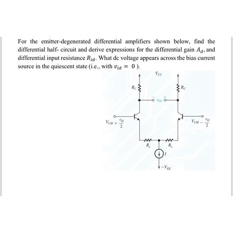 Solved For The Emitter Degenerated Differential Amplifiers Chegg