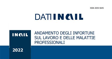 Infortuni Sul Lavoro Dati Inail Lieve Aumento Nel Rispetto Al