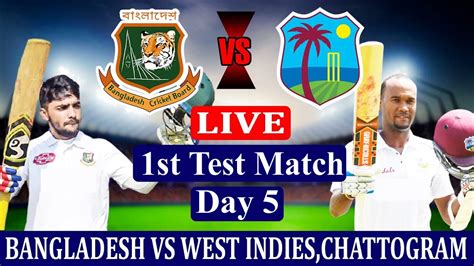 Bangladesh Vs West Indies 1st Test Match Day 5 Live 2021 West Indies