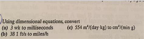 Solved Using Dimensional Equations Convert 3 Wk To