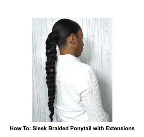 How To Sleek Braided Ponytail With Extensions Its A Glam Thing