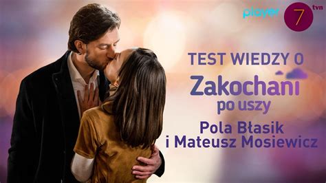 Pola B Asik I Mateusz Mosiewicz W Te Cie Wiedzy O Zakochanych Po Uszy Tvn