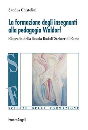 La Formazione Degli Insegnanti Alla Pedagogia Waldorf Biografia Della