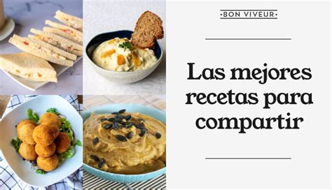 Recetas Para Compartir Con Amigos Y Familia De Picoteo Y Tapas