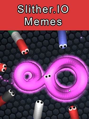 Slitherio Memes Best Slitherio Memes Find What Youll Love By Erle Berntsen Goodreads