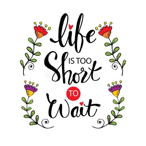 Life Too Short To Wait Stock Illustrations Life Too Short To Wait