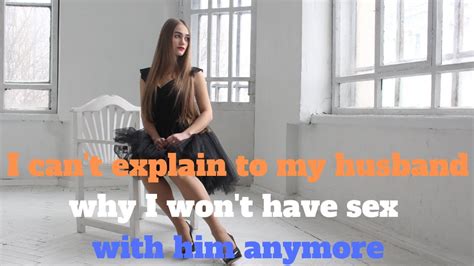 I Cant Explain To My Husband Why I Wont Have Sex With Him Anymore Ra 5 Youtube