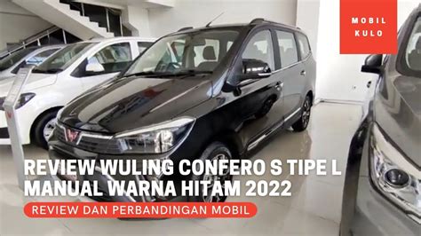 Review Wuling Confero S Tipe L Lux Manual MT Warna Hitam Terbaru 2022