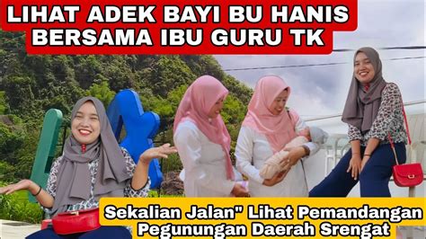 Lihat Adek Bayi Bu Hanis Bersama Ibu Guru Tk Sekalian Jalan Lihat