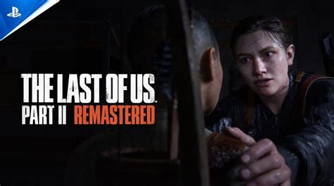 Trailer de The Last of Us Part II Remasterizado é brutal veja