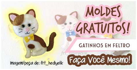 Gatinhos Em Feltro 12 Moldes Incríveis E Criativos De Gatos Para Imprimir Feltro Gatinho