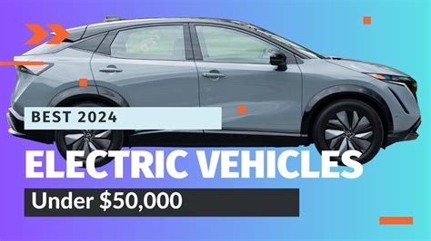 Best Electric Vehicles Under 50 000 For 2024 Best Buys Revealed