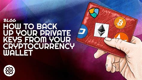 How To Back Up Your Private Keys For Your Cryptocurrency Wallets By