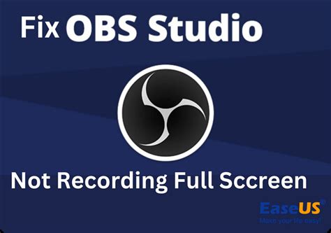 How To Fix Obs Not Recording Full Screen Game Five Methods