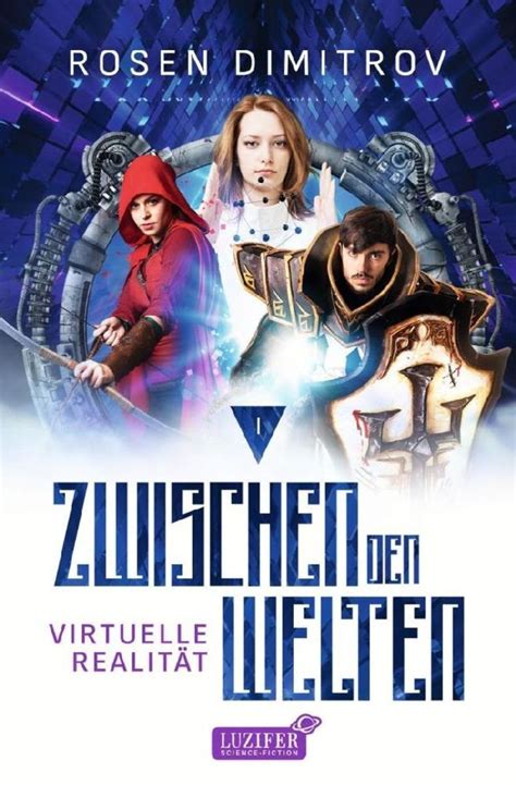 VIRTUELLE REALITÄT Zwischen den Welten Band 1 von Rosen Dimitrov