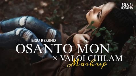 Osanto Mon Valoi Chilam Mashup Heratbroken Bengali Chillout Tarif