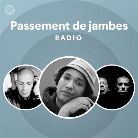 Passement De Jambes Radio Playlist By Spotify Spotify