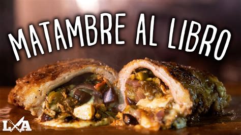 Matambre De Res Al Libro Receta De Locos X El Asado YouTube