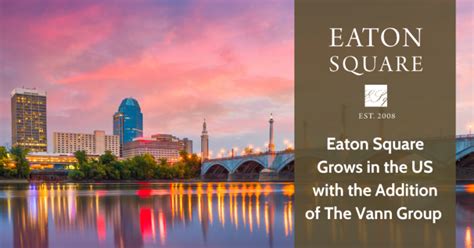 Eaton Square Welcomes The Vann Group Growing Our Us Presence Eaton