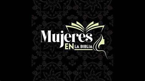 Mujeres En La Biblia Un Dios Infinitamente Misterioso Youtube