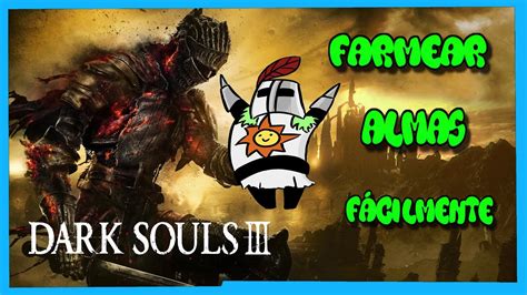 Como Farmear Almas Al Principio De Dark Souls Iii Spirit Youtube