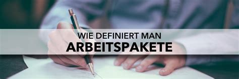 Arbeitspakete Richtig Definiert Baustein F R Deinen Projekterfolg