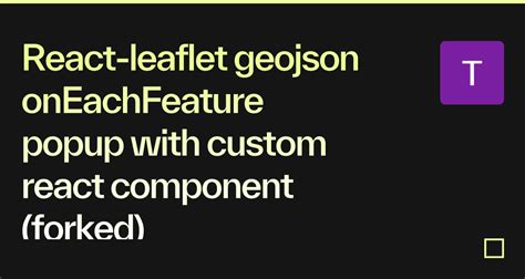 React Leaflet Geojson OnEachFeature Popup With Custom React Component