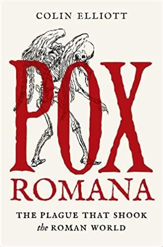 Pox Romana The Plague That Shook The Roman World By Colin Elliott