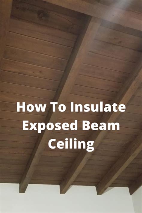 How To Insulate Exposed Beam Ceiling An Expert Guide In 2021