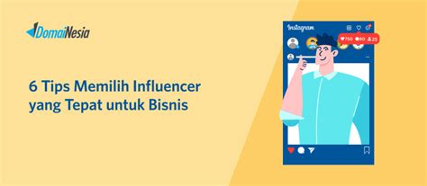 6 Tips Memilih Influencer Yang Tepat Untuk Bisnis