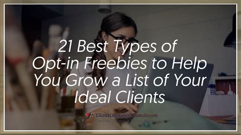 21 Best Types Of Freebies To Help You Grow A List Of Your Ideal Clients