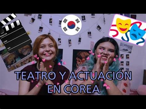 C Mo Es Estudiar Teatro Actuaci N En Corea Con La Beca Gks Kgsp Youtube