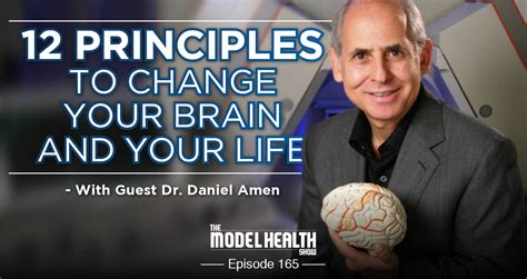 12 Principles To Change Your Brain And Change Your Life With Dr