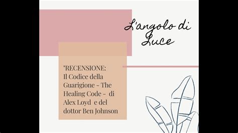 Recensione Il Codice Della Guarigione The Healing Code Di Alex