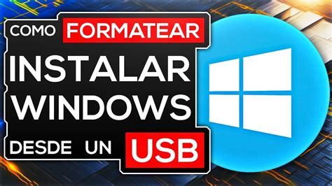 Formatear E Instalar Windows 10 Con Usb Booteable Youtube