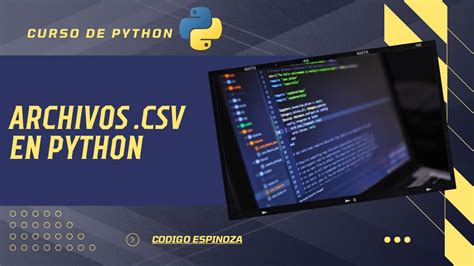 Manipular Archivos CSV Con Python Leer Y Escribir YouTube