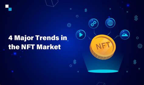 4 Trends In The Nft Market Reasons To Create Nft Token