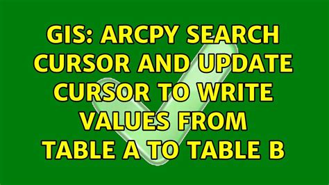 GIS Arcpy Search Cursor And Update Cursor To Write Values From Table A