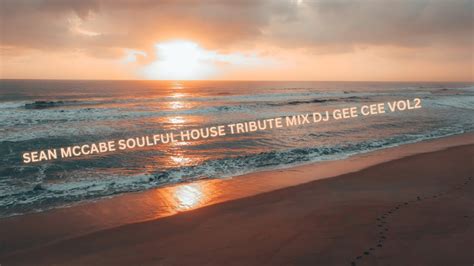 Sean Mccabe Soulful House Tribute Mix Dj Gee Cee Vol Youtube