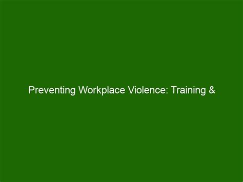 Preventing Workplace Violence Training And Practices For A Safer