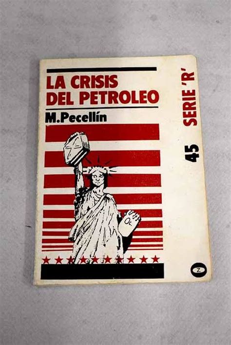 La Crisis Del Petroleo By Manuel Pecell N Lancharro Goodreads