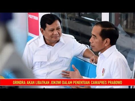 Gerindra Akan Libatkan Jokowi Dalam Penentuan Cawapres Prabowo YouTube