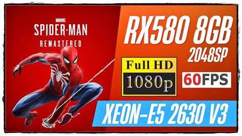 Marvels Spider Man Remastered RX 580 2048SP 8GB XEON 2630 V3