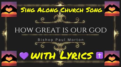 How Great Is Our God Bishop Paul Milton With Lyrics Sing Along Church Song God Is Love Gospel