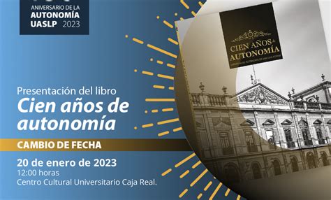 Presentará Uaslp El Libro Cien Años De Autonomía Noticias De San Luis Potosí